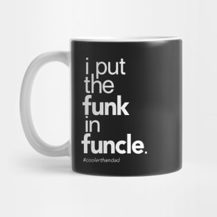 I Put the Funk in Funcle Mug